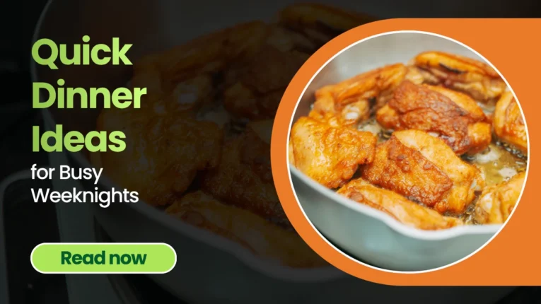 Quick Dinner Ideas for Busy Weeknights